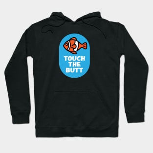 Touch the butt Hoodie